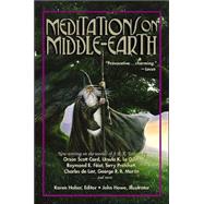 Meditations on Middle-Earth : New Writing on the Worlds of J. R. R. Tolkien by Orson Scott Card, Ursula K. le Guin, Raymond E. Feist, Terry Pratchett, Charles de Lint, George R. R. Martin, and More by Haber, Karen; Howe, John, 9780312302900