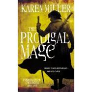 The Prodigal Mage by Miller, Karen, 9780316052900