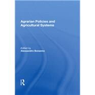 Agrarian Policies And Agricultural Systems by Bonanno, Alessandro, 9780367162900