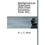 Mathematical Questions With Thier Solutions, from the Educational Times by J. C. Miller, W., 9780554582900