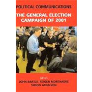 Political Communications: The General Election of 2001 by Atkinson,Simon;Atkinson,Simon, 9780714652900
