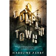 Company Town by Ashby, Madeline, 9780765382900