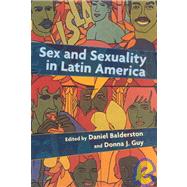 Sex and Sexuality in Latin America by Balderston, Daniel, 9780814712900