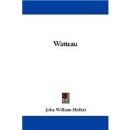 Watteau by Mollett, John William, 9781432542900