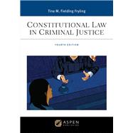 Constitutional Law in Criminal Justice by Tina M. Fielding Fryling, 9798894102900