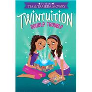 Double Trouble by Mowry, Tia; Mowry, Tamera, 9780062372901
