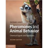 Pheromones and Animal Behavior: Chemical Signals and Signatures by Tristram D. Wyatt, 9780521112901