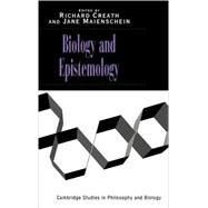 Biology and Epistemology by Edited by Richard Creath , Jane Maienschein, 9780521592901