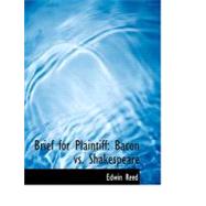 Brief for Plaintiff : Bacon vs. Shakespeare by Reed, Edwin, 9780554572901