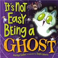 It's Not Easy Being A Ghost A Halloween Book for Kids and Toddlers by Sadler, Marilyn; Laberis, Stephanie, 9780593702901