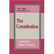 The Legal Framework of the Constitution by Jason-Lloyd,Leonard, 9780714642901