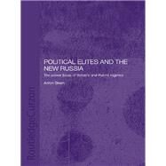 Political Elites and the New Russia: The Power Basis of Yeltsin's and Putin's Regimes by Steen,Anton, 9781138362901