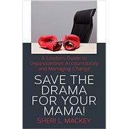 Save the Drama for Your Mama! by Mackey, Sheri L., 9781482582901