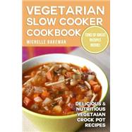 Vegetarian Slow Cooker Cookbook by Bakeman, Michelle, 9781507872901