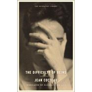 The Difficulty of Being by Cocteau, Jean; Sprigge, Elizabeth; O'Brien, Geoffrey, 9781612192901