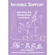 Invisible Support; Delivering the Differentiated Curriculum: A Video and Resource File of Training and Teaching Materials by Jameson, Jean; Maines, Barbara;Robinson, George, 9781873942901