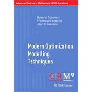 Modern Optimization Modelling Techniques by Cominetti, Roberto; Facchinei, Francisco; Lasserre, Jean B.; Daniilidis, Aris; Martinez-legaz, Juan Enrique, 9783034802901
