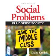 Social Problems in a Diverse Society by Kendall, Diana, 9780205152902