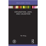 Explanation, Laws, and Causation by Wang, Wei, 9780367522902
