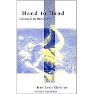 Hand to Hand Listening to the Work of Art by Chretien, Jean-Louis; Lewis, Stephen E., 9780823222902