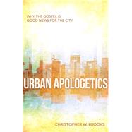 Urban Apologetics by Brooks, Christopher W.; Ellis, Carl F., Jr., 9780825442902
