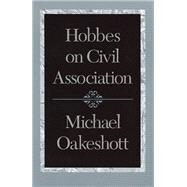 Hobbes on Civil Association by Oakeshott, Michael, 9780865972902
