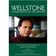 Wellstone, Conscience of the Senate the Collected Floor Speeches of Senator Paul Wellstone by Ireland, Mark Richard, 9780878392902