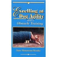 Excelling at Dog Agility by Simmons-Moake, Jane, 9780967492902