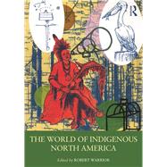 The World of Indigenous North America by Warrior; Robert, 9781138042902