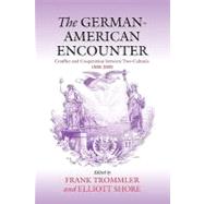 The German-American Encounter by Trommler, Frank; Shore, Elliott, 9781571812902