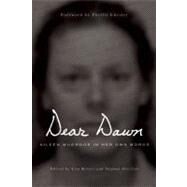 Dear Dawn Aileen Wuornos in Her Own Words by Wuornos, Aileen; Kester, Lisa; Gottlieb, Daphne; Chesler, Phyllis, 9781593762902