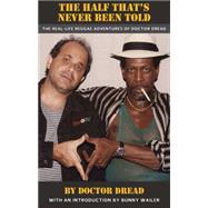 The Half That's Never Been Told The Real-Life Reggae Adventures of Doctor Dread by Dread, Doctor, 9781617752902