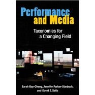 Performance and Media by Bay-Cheng, Sarah; Parker-starbuck, Jennifer; Saltz, David Z., 9780472072903