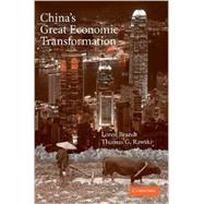 China's Great Economic Transformation by Edited by Loren Brandt , Thomas G. Rawski, 9780521712903
