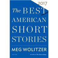 The Best American Short Stories 2017 by Wolitzer, Meg; Pitlor, Heidi, 9780544582903