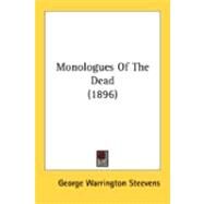 Monologues Of The Dead by Steevens, George Warrington, 9780548852903