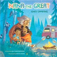Nana the Great Goes Camping by Bergren, Lisa Tawn; Hohn, David, 9780593232903