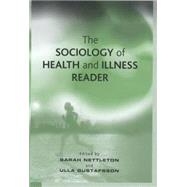The Sociology of Health and Illness Reader by Nettleton, Sarah; Gustafsson, Ulla, 9780745622903