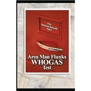 Area Man Flunks WHOGAS Test The Michael Betzold Files by Betzold, Michael; Lemenu, Jerome, 9781098372903