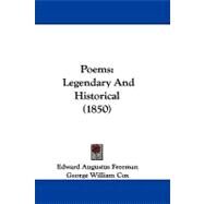 Poems : Legendary and Historical (1850) by Freeman, Edward Augustus; Cox, George William, 9781104442903