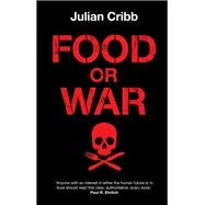 Food or War by Cribb, Julian, 9781108712903