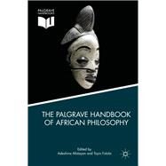 The Palgrave Handbook of African Philosophy by Afolayan, Adeshina; Falola, Toyin, 9781137592903