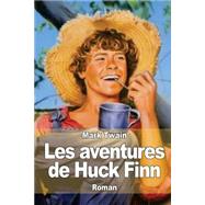 Les Aventures De Huck Finn by Twain, Mark; Hughes, William Little, 9781503102903