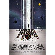 The Beginning Woods by Mcneill, Malcolm, 9781510722903