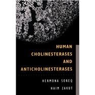 Human Cholinesterases and Anticholinesterases by Soreq, Hermona; Zakut, Haim, 9780126552904
