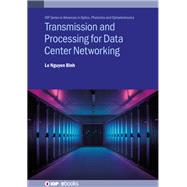 Transmission and Processing for Data Center Networking by Binh, Dr Professor Le Nguyen, 9780750322904