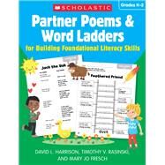 Partner Poems & Word Ladders for Building Foundational Literacy Skills: Grades K–2 by Harrison, David L.; Rasinski, Timothy V.; Fresch, Mary Jo, 9781338792904