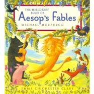 The Mcelderry Book Of Aesop's Fables by Morpurgo, Michael; Clark, Emma Chichester, 9781416902904