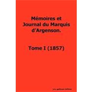 Memoires Et Journal Du Marquis D'argenson, Tome 1 1857 by Gallanar, J. M.; D'argenson, Rene Louis, 9781461072904