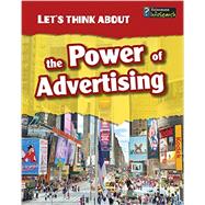 Let's Think About the Power of Advertising by Raum, Elizabeth, 9781484602904